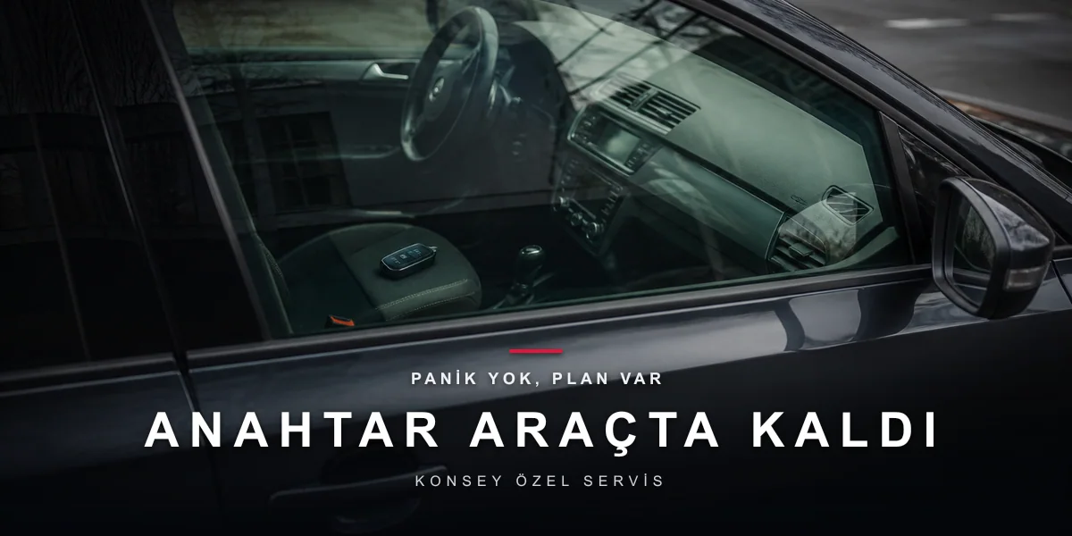Anahtar Araçta Kilitli Kaldı: Panik Yok, Plan Var