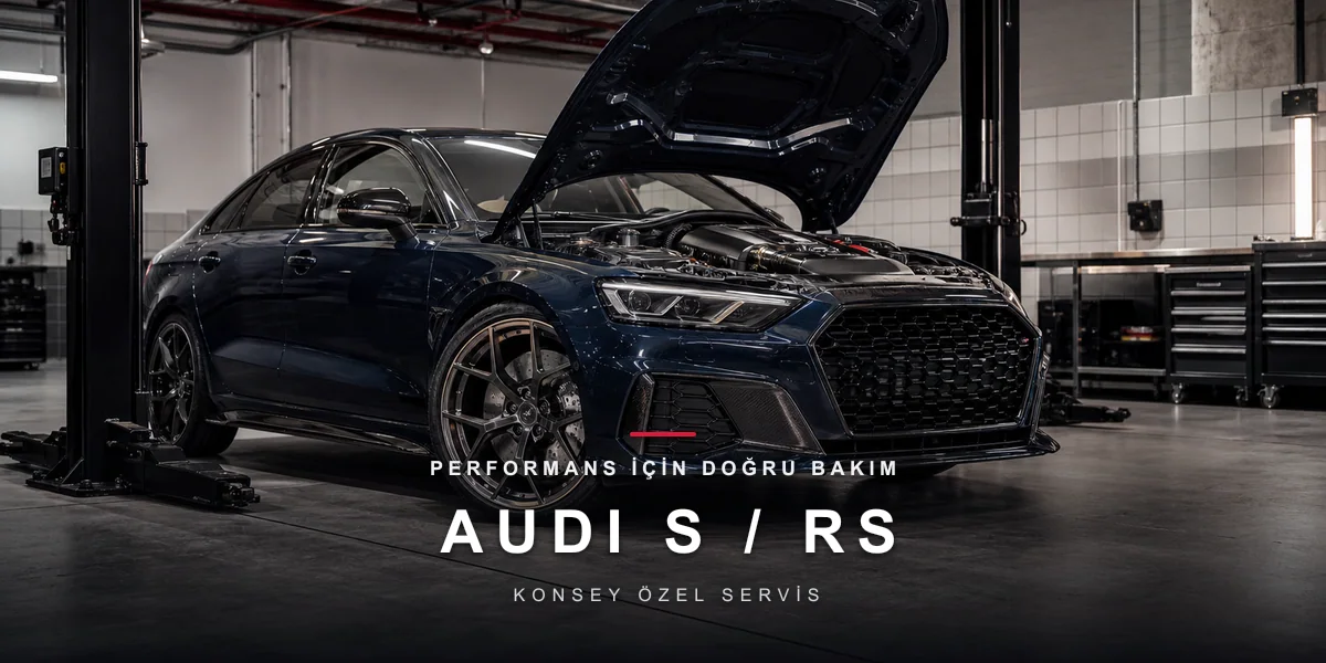 Audi S ve RS Modelleri Bakımı: Performansın Audi Standardı