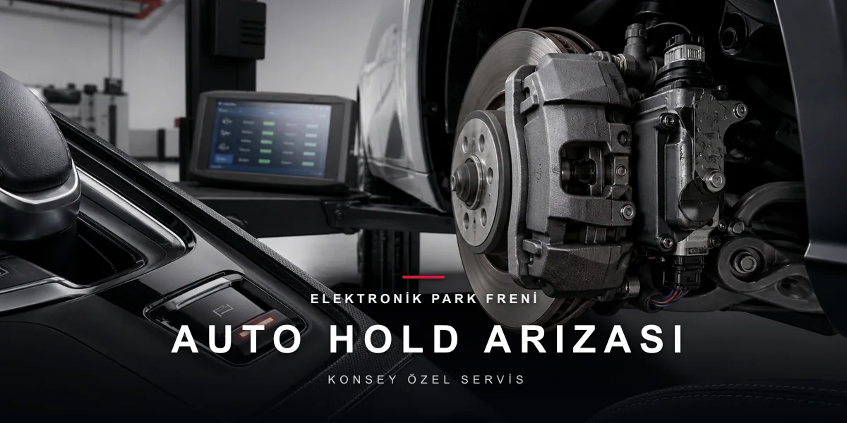 AUTO HOLD Arızası: Işık Yanmıyor, Sistem Tutmuyor — Neden?
