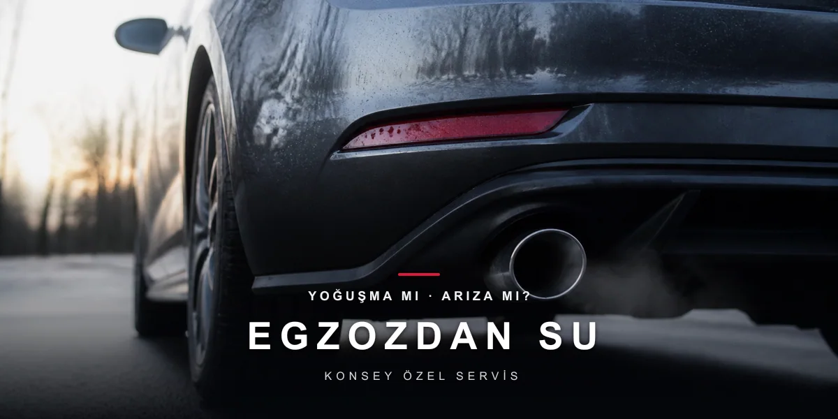 Egzozdan Su Damlaması Normal mi? İyi Haber ve İstisnaları
