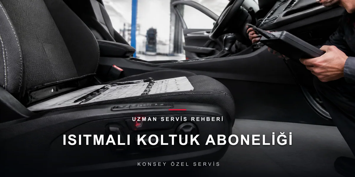 Isıtmalı Koltuğa Abonelik: Yazılım Kilitleri Çağı ve Servise Etkisi