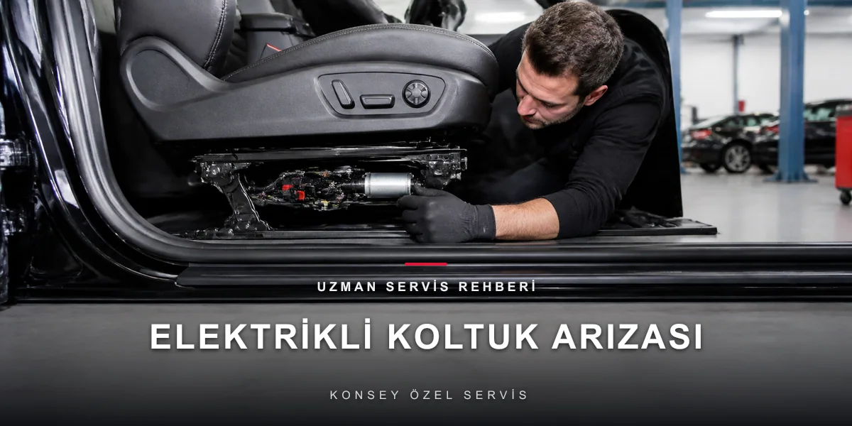 Elektrikli Koltuk Çalışmıyor: Ayar Motoru ve Ray Sorunları