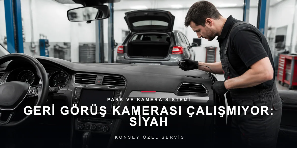 Geri Görüş Kamerası Çalışmıyor: Siyah Ekranın Nedenleri