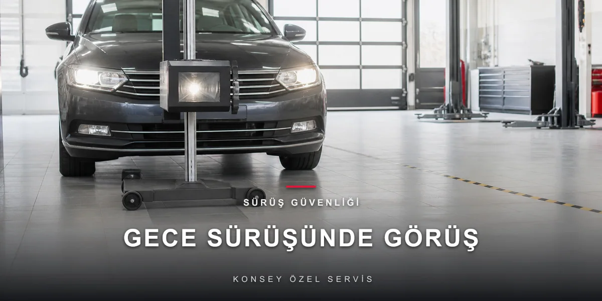 Gece Sürüşünde Görüş: Far Ayarı, Kamaşma, Kirli Cam