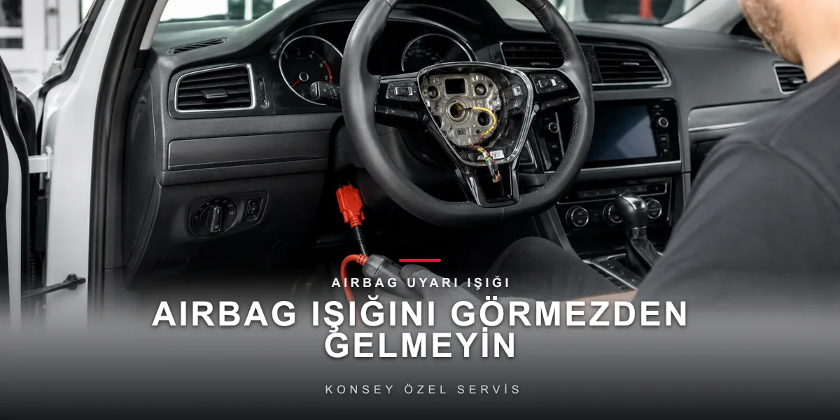 Airbag Işığı Yandı: Görmezden Gelinmeyecek Tek Işık