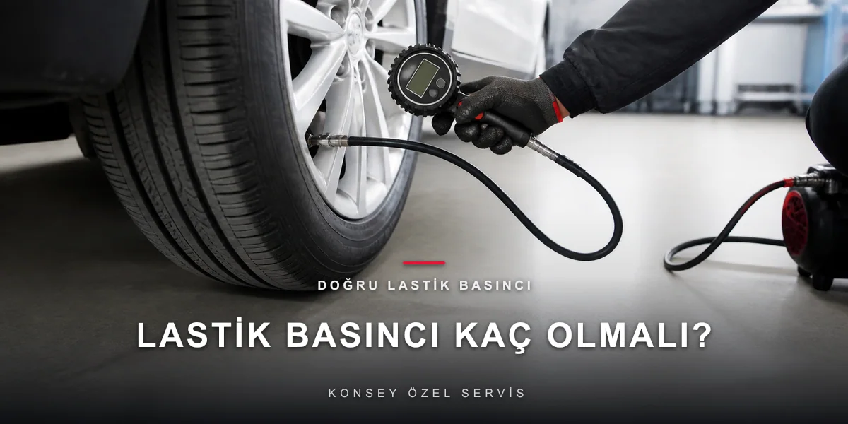 Lastik Basıncı Kaç Olmalı? Doğru Değer ve Kontrol