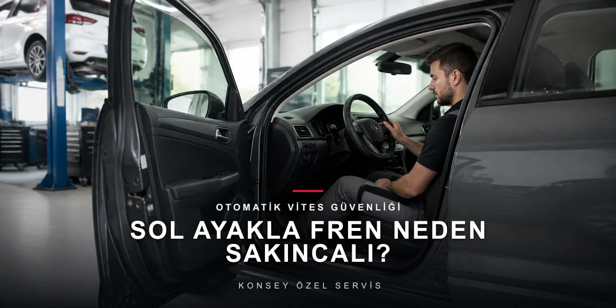 Otomatikte Sol Ayak Freni: Neden Önerilmez?
