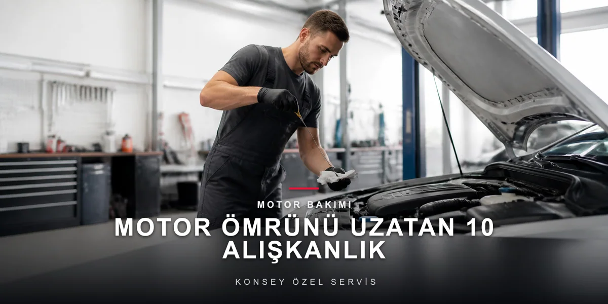 Motor Ömrünü Uzatan 10 Alışkanlık