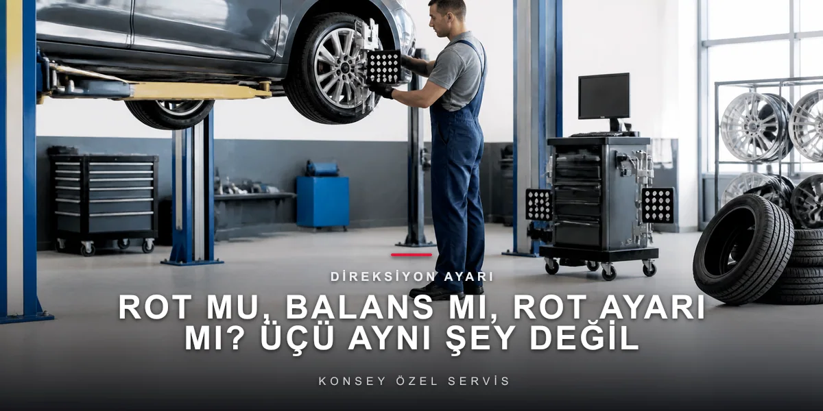 Rot mu, Balans mı, Rot Ayarı mı? Üçü Aynı Şey Değil
