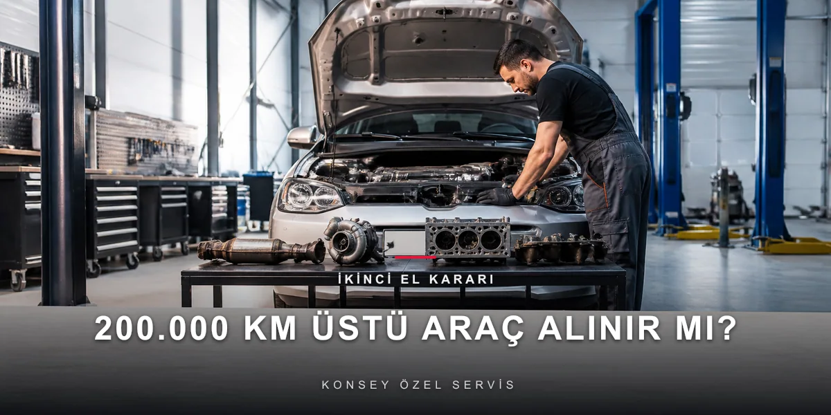 200.000 Km Üstü Araç Alınır mı?
