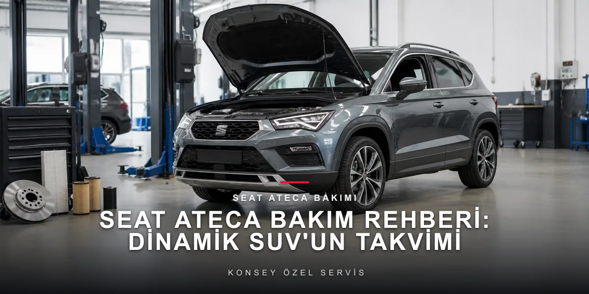 Seat Ateca Bakım Rehberi: Dinamik SUV'un Takvimi