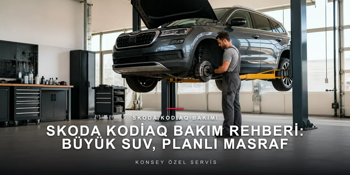 Skoda Kodiaq Bakım Rehberi: Büyük SUV, Planlı Masraf