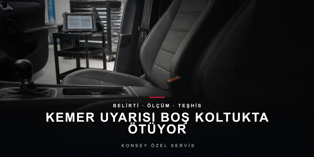 Kemer Uyarısı Boş Koltukta Ötüyor: Sensör mü, Toka mı? için Konsey Özel Servis görseli
