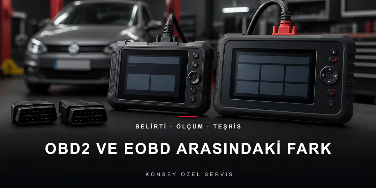 OBD2 ve EOBD Nedir, Farkı Ne? Hangi Araçta Hangisi Var? için Konsey Özel Servis görseli