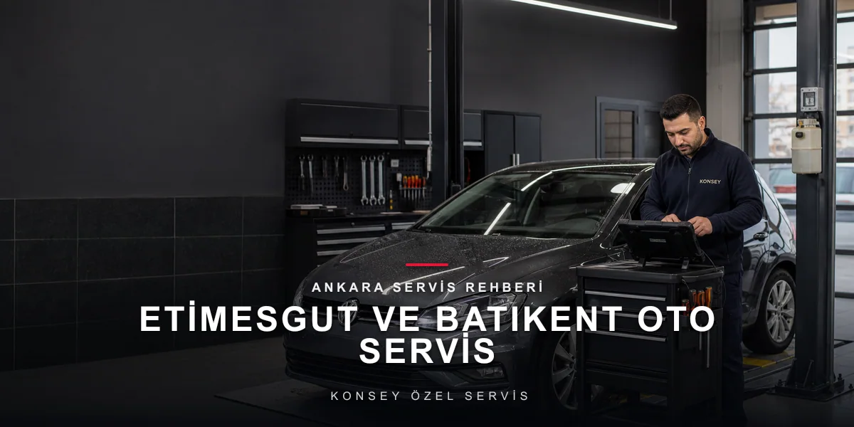 Etimesgut ve Batıkent'te Oto Servis: Yakın Uzman için Konsey Özel Servis görseli