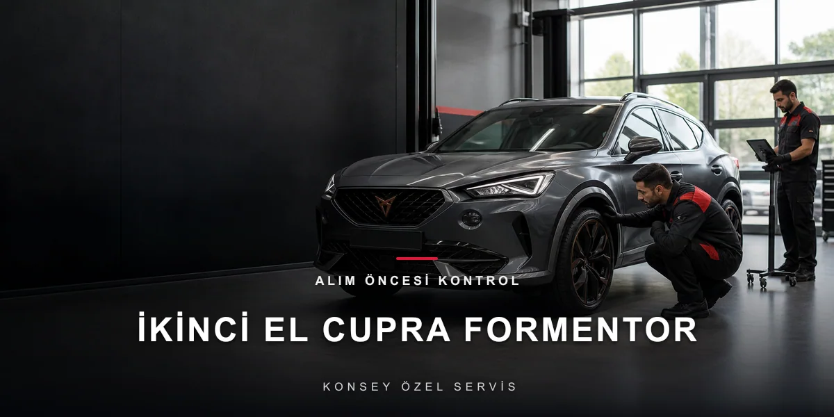 İkinci El Cupra Formentor Alma Rehberi: Genç Ama Talepli için Konsey Özel Servis görseli