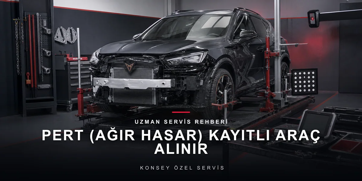 Pert (Ağır Hasar) Kayıtlı Araç Alınır mı? Kontrol ve Değer Gerçekleri için Konsey Özel Servis görseli