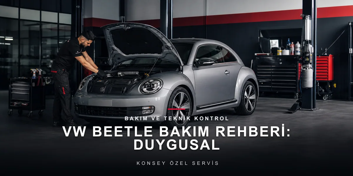 VW Beetle Bakım Rehberi: Duygusal Seçimin Teknik Gerçekleri için Konsey Özel Servis görseli