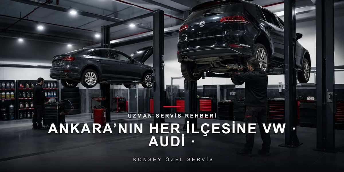 Ankara’nın her ilçesine VW · Audi · Porsche özel servisi için Konsey Özel Servis görseli