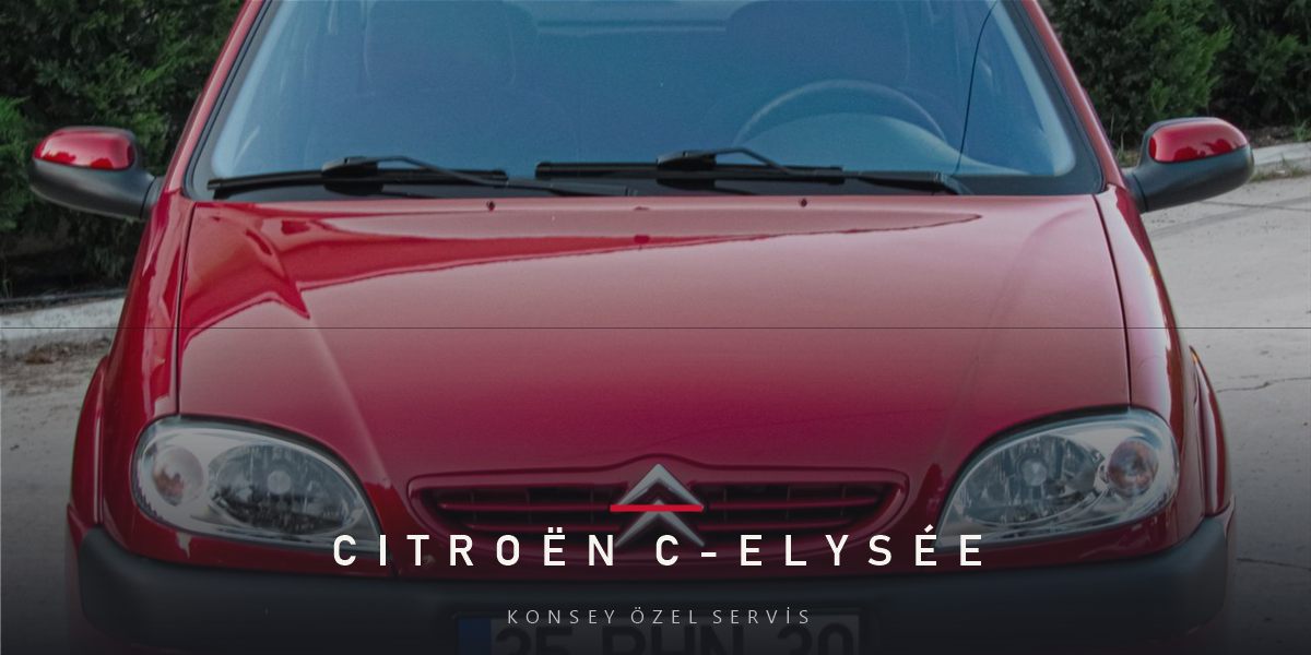 Citroën C-Elysée Bakım Rehberi: Yüksek Km'nin Şampiyonu