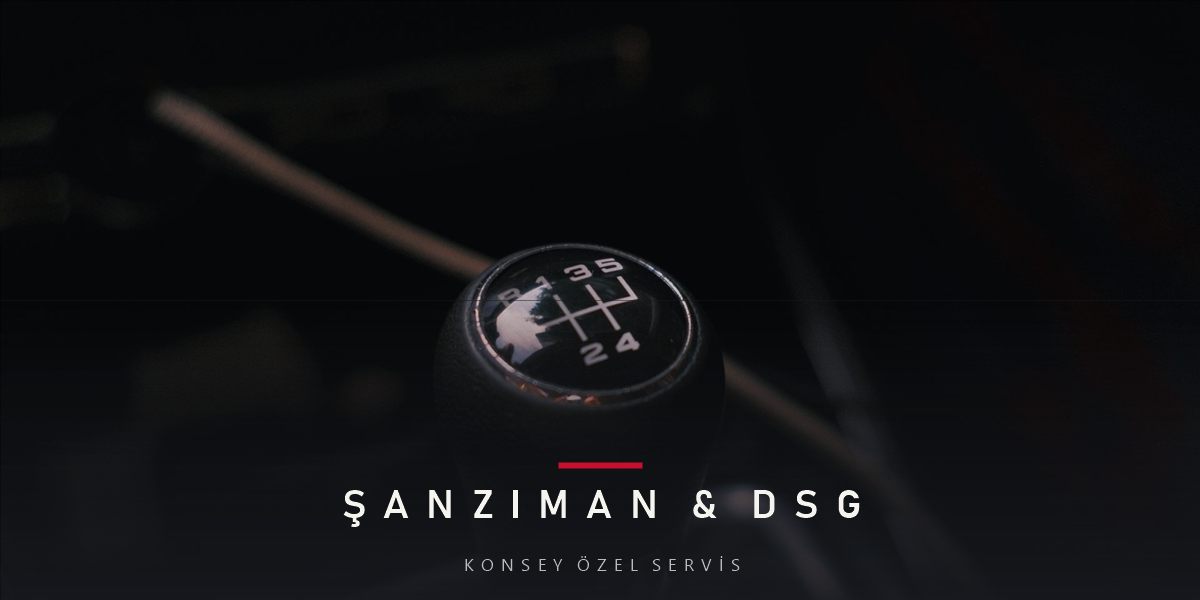 DSG Şanzıman Arızası Belirtileri ve Bakımı
