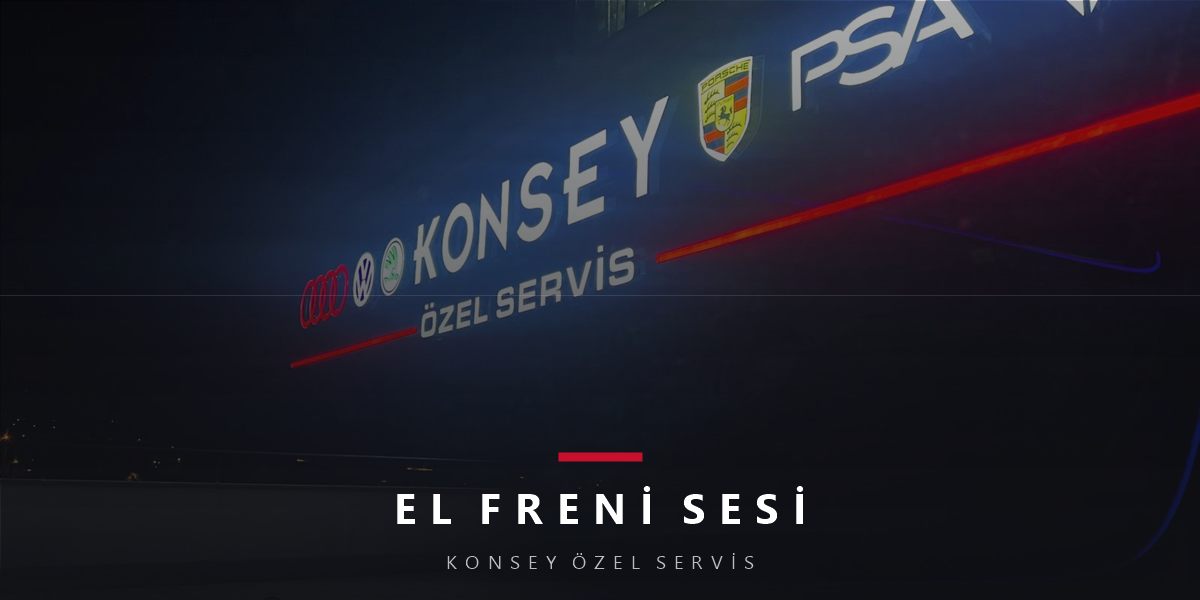 El Freni Çekince/Bırakınca Gelen Sesler: Tık, Gıcırtı, Sürtme