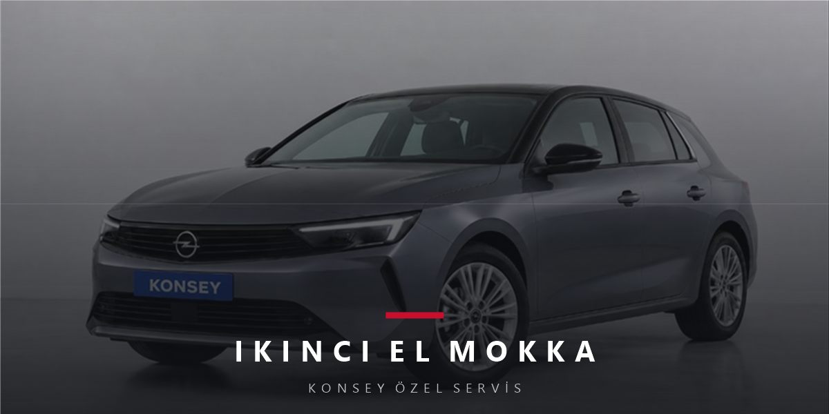 İkinci El Opel Mokka Alma Rehberi: Yeni Nesil ve Elektrikli Notları