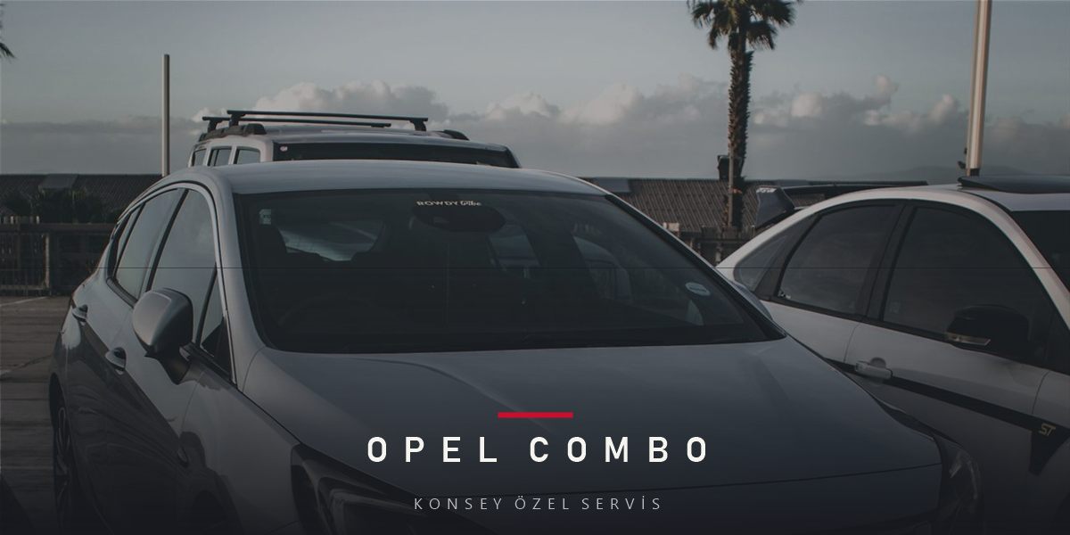 Opel Combo Bakım Rehberi
