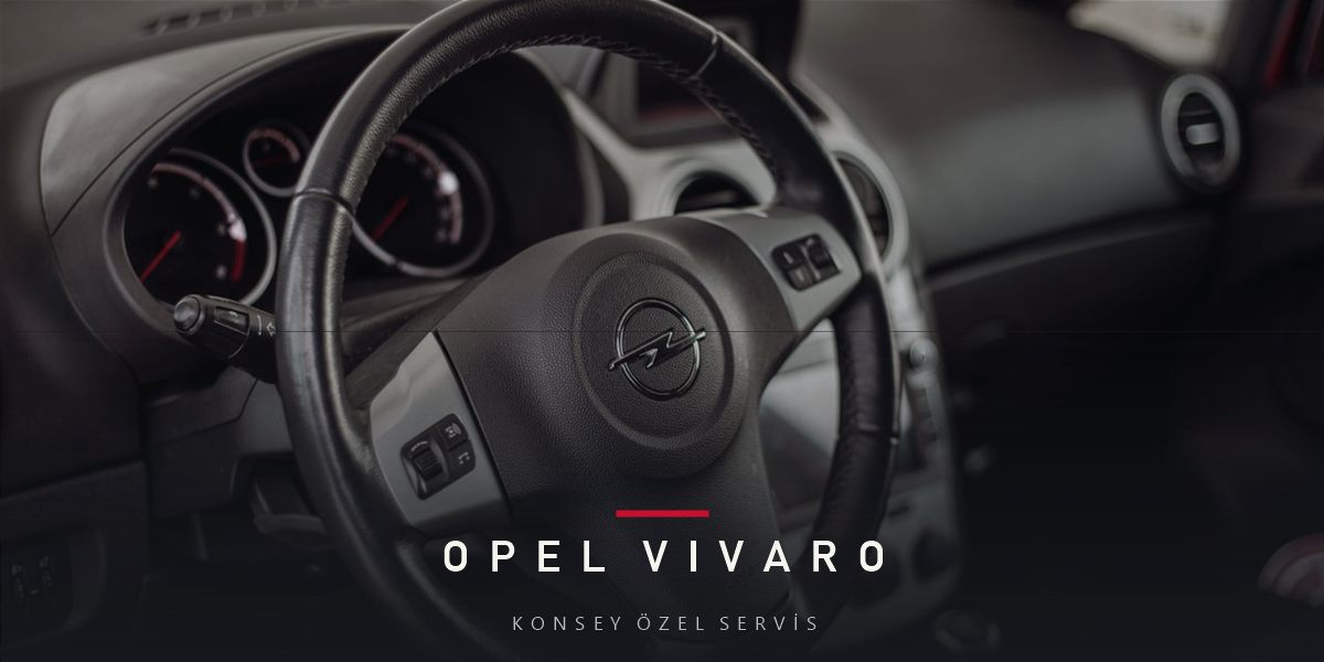 Opel Vivaro Bakım Rehberi