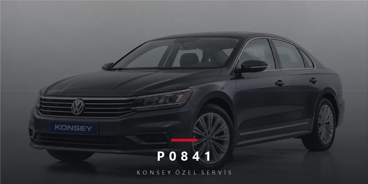 P0841 Arıza Kodu: Şanzıman Basınç Sensörü Performansı — DSG'nin Tanıdığı Kod