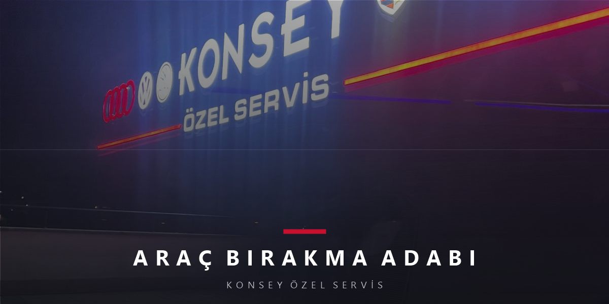 Servise Araç Bırakma Adabı: Eşya, Yakıt, Kişisel Veri ve Haklar