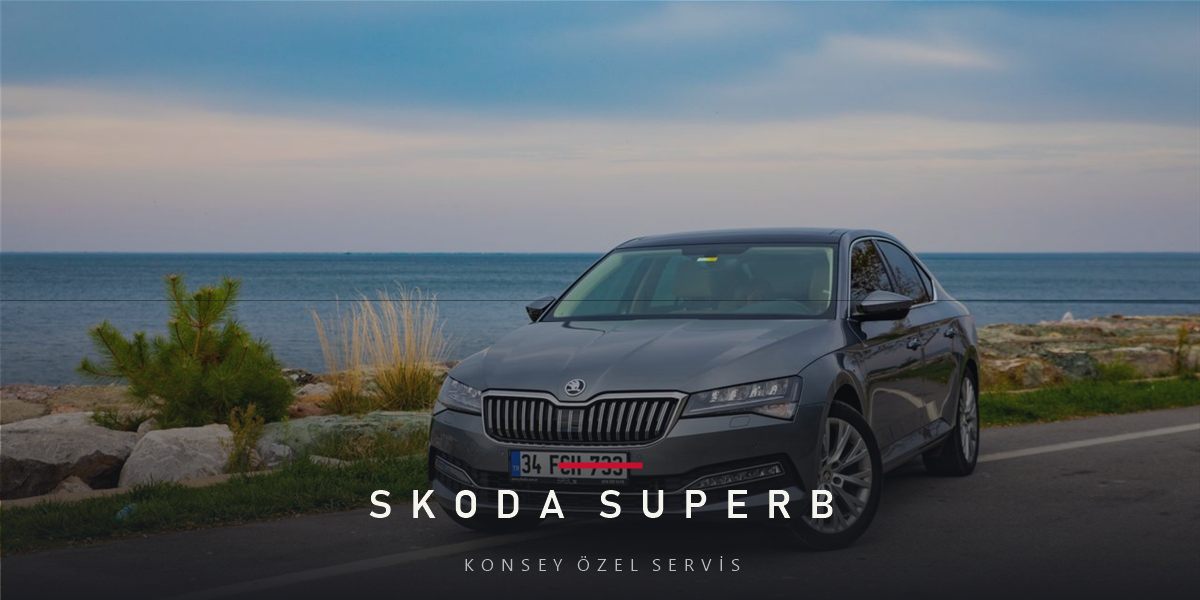 Skoda Superb Bakım Rehberi: Ailenin ve Filonun Gözdesi