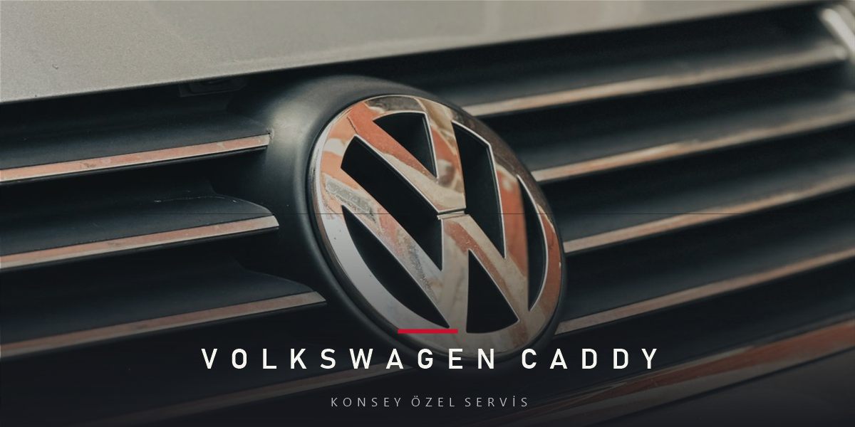 VW Caddy Bakım Rehberi: Ticari Tempoya Dayanan Takvim